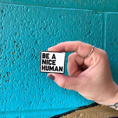 Be A Nice Human Pin