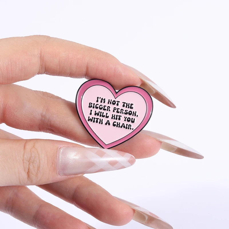 I'm Not The Bigger Person Brooch