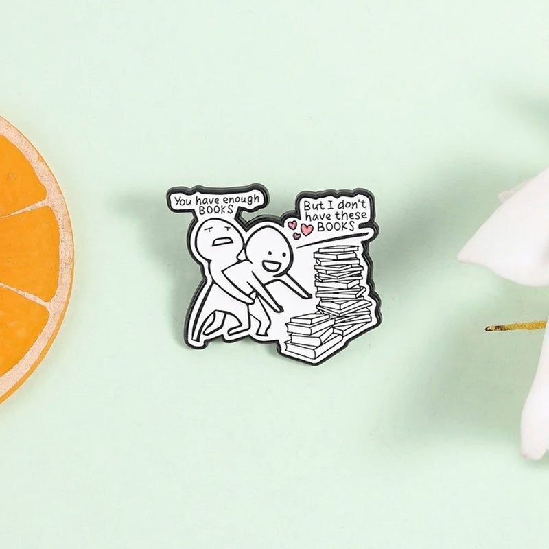 You Have Enough Books Enamel Pin