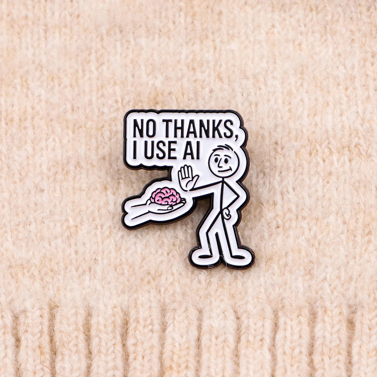 "NO THANKS,I USE AI" Enamel Pin