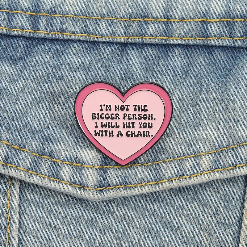 I'm Not The Bigger Person Brooch