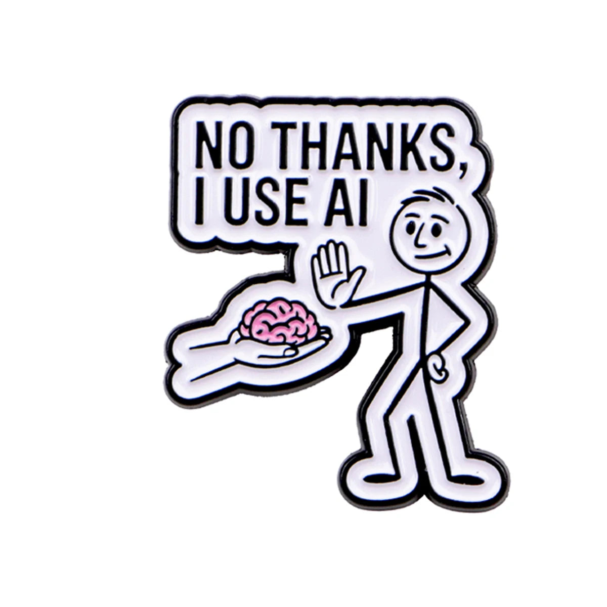 "NO THANKS,I USE AI" Enamel Pin