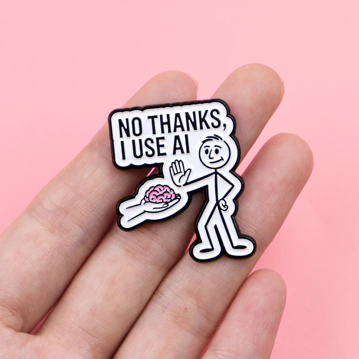 "NO THANKS,I USE AI" Enamel Pin