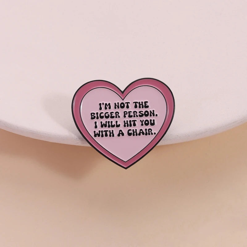 I'm Not The Bigger Person Brooch